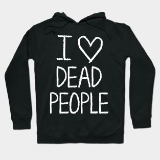 I love dead people Hoodie